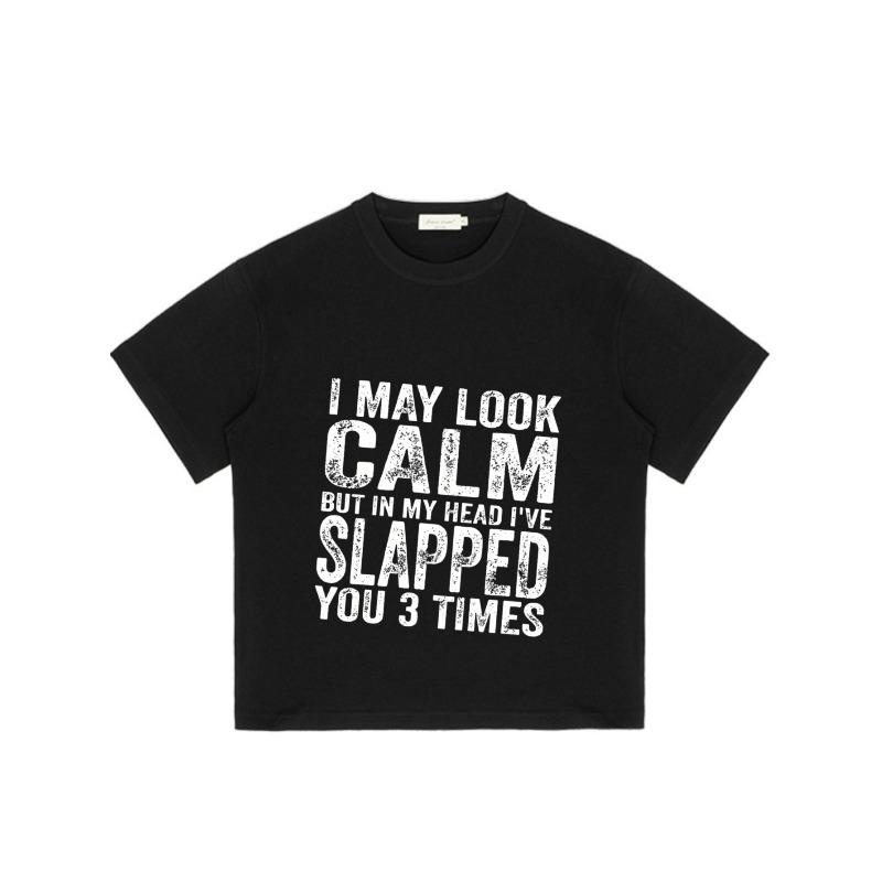 Crewneck T I May Look Calm But In My Head I Ve Slapped You 3 Times Graphic Print Streetwear Fashion Top for Men and Women Daily Wear Party Outfit