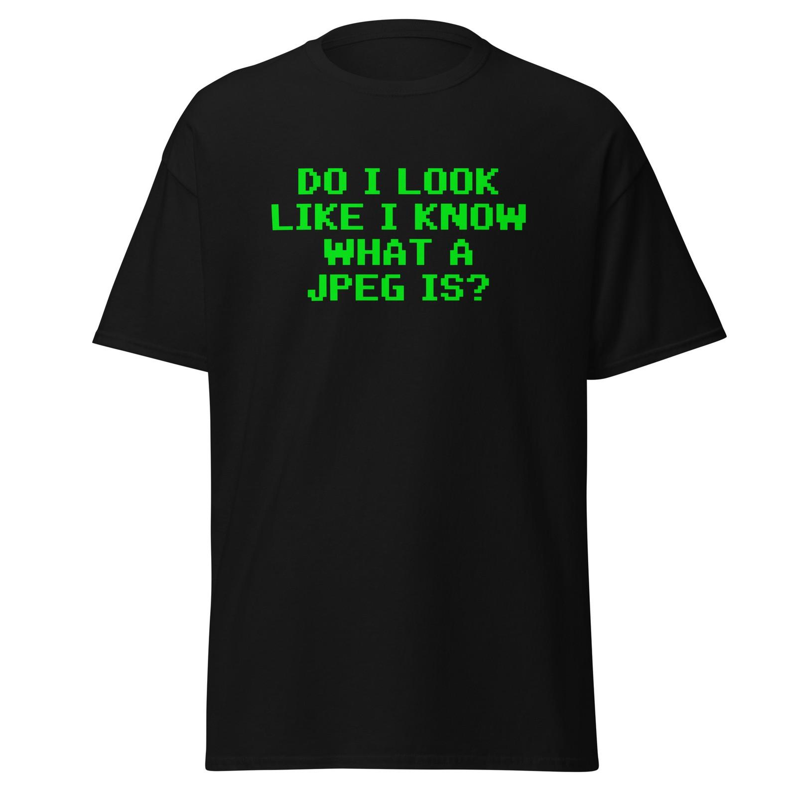 Do I Look Like I Know What A JPEG Is? 90 s Cartoon Tech Quote Shirt, Unisex XXL