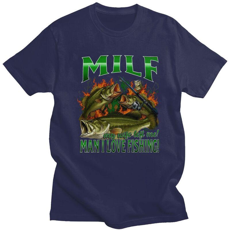 

Milf Man I Love Fishing T Shirt for Men 100 Cotton Humor Funny Fisherman Tshirt Streetwaer Short Sleeve Tee Shirt Clothing 4XL