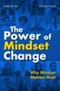 The The Power of Mindset Change : Why Mindset Matters Most Book