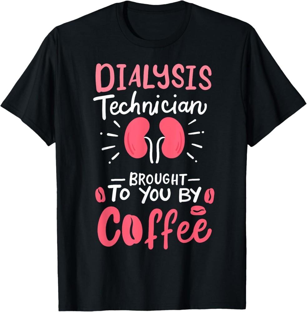 Dialysis Technician Nephrology Tech Gifts T-Shirt Unisex T-Shirt XXL