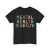 Mental Health Awareness Shirt, Mental Health Is Health Women Men T-Shirt