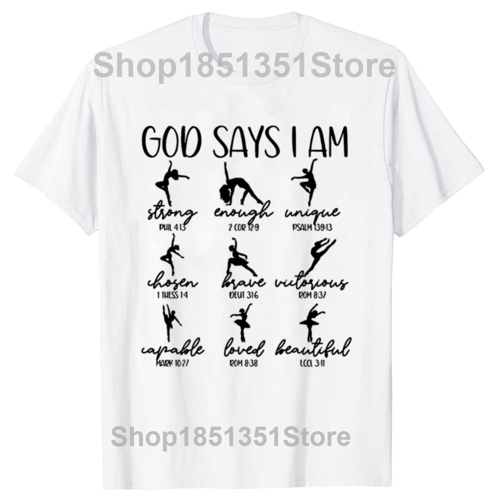 Funny Christian God Says I Am Bible Verse Religious Ballet Dancer T Shirts Graphic Cotton Streetwear Short Sleeve Gifts Tshirt S