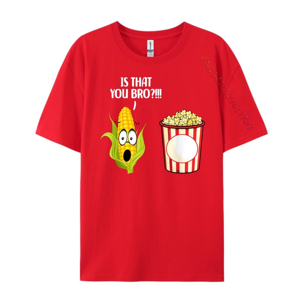 

Is That You Bro Funny Corn PopCorn Designer Clothes Men Moderate elasticity Graphic T Shirts Camisa Japan Style S