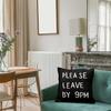 Funny Quote Pillowcase, Please Leave By 9PM Cushion Cover, Black and White Typography Decor, Novelty Throw Pillow for Bedroom