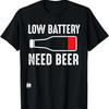 Low Battery Need Beer T Shirt