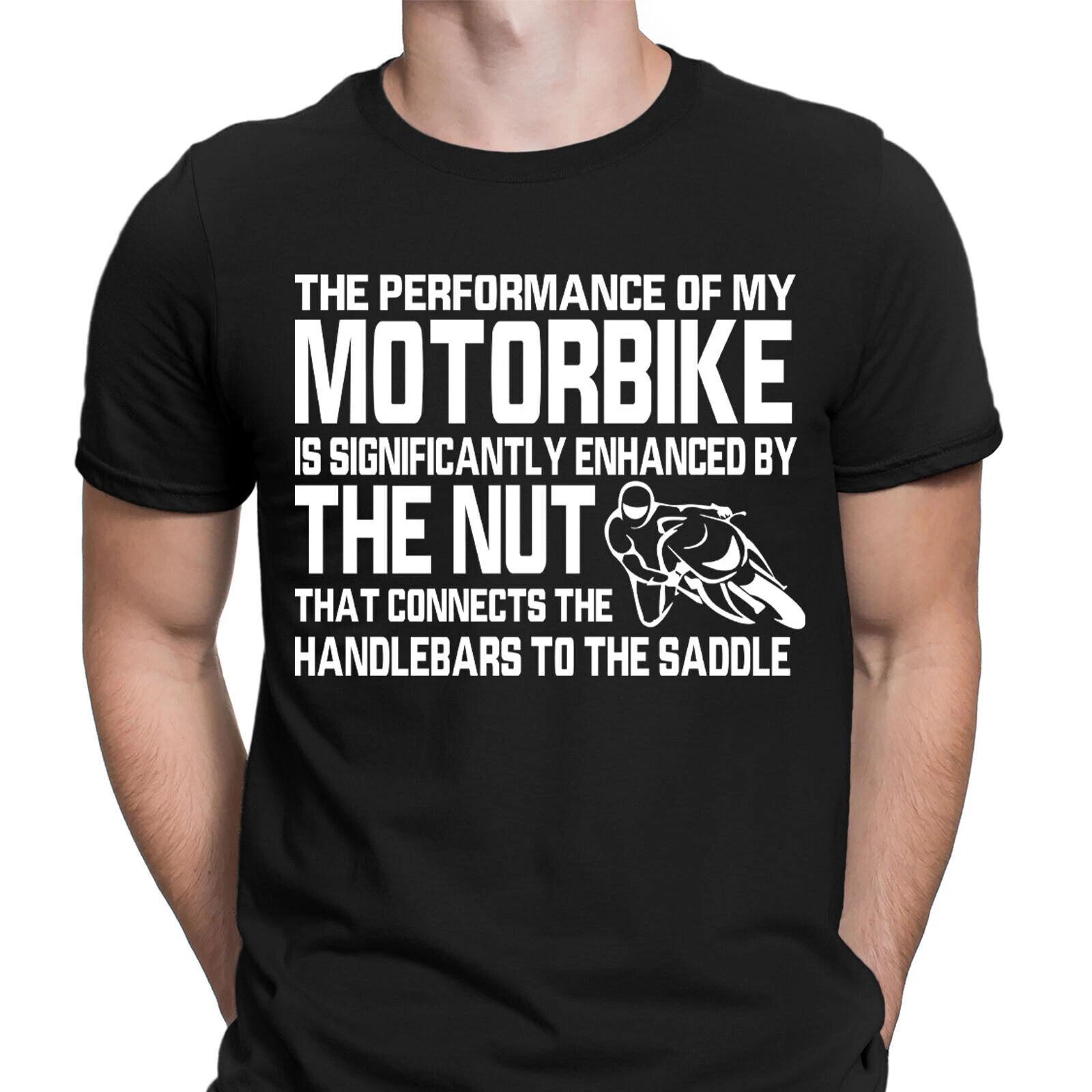 

Performance Of My Motorbike Is By The Nut Funny Gift Mens T-Shirts Tee Top #6ED 4XL