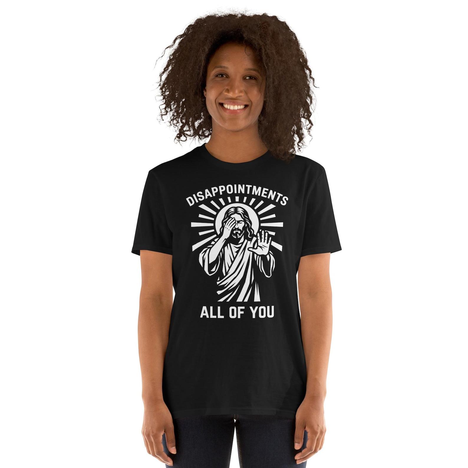 Disappointments All Of You Jesus T-Shirt 4XL