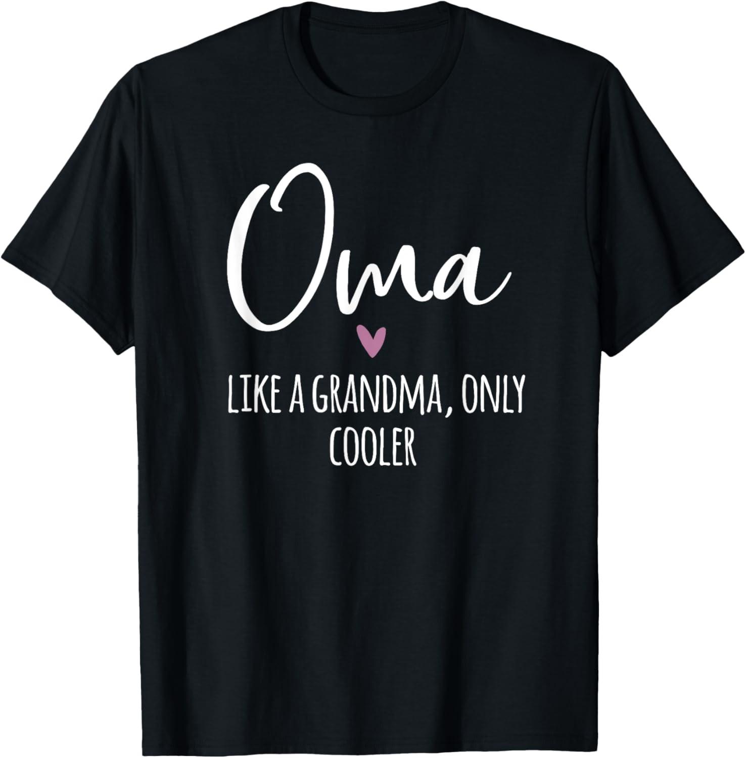 Oma Like A Grandma Only Cooler Heart Mother s Day Oma T-Shirt S