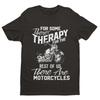 Funny Biker T Shirt For Some Theres Therapy The Rest Of Us Motorcgalaxy Vintage Stretched Soft Fashion Homme Versatile