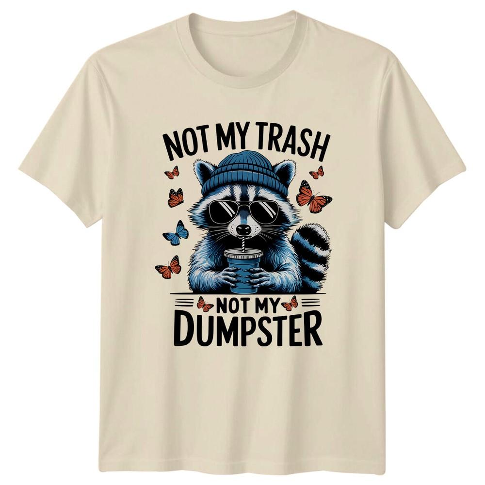 Not My Trash Not My Dumpster Funny Raccoon Graphic Novelty TShirt