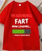 Funny Warning Fart Now Loading T Shirt Casual Round Neck Farter Graphic Tees Cotton Short Sleeve Tshirt Unisex Clothing Tops