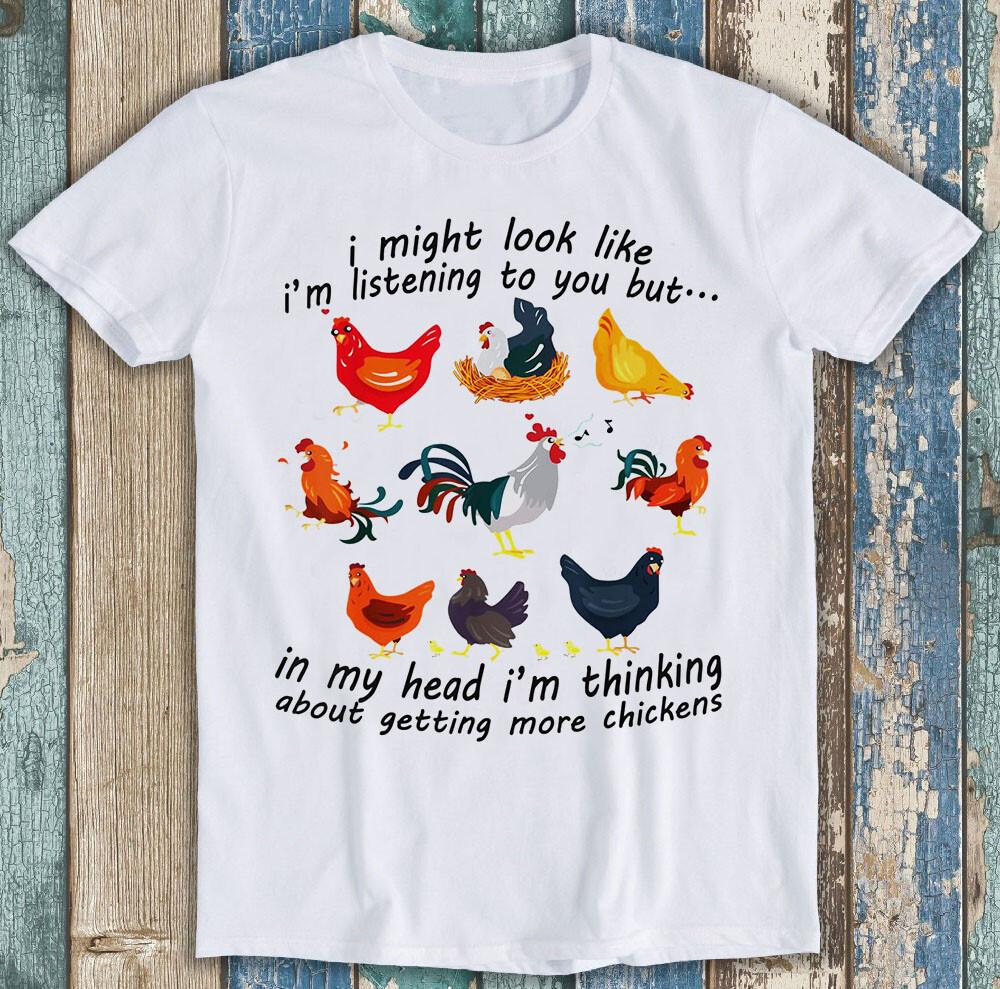 I Might Look Like I'm Listening To You Chicken Funny Gift Tee T Shirt M1422
