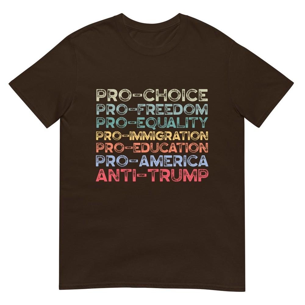 Proamerica Profreedom Prochoice Proequality Antitrump Tshirt