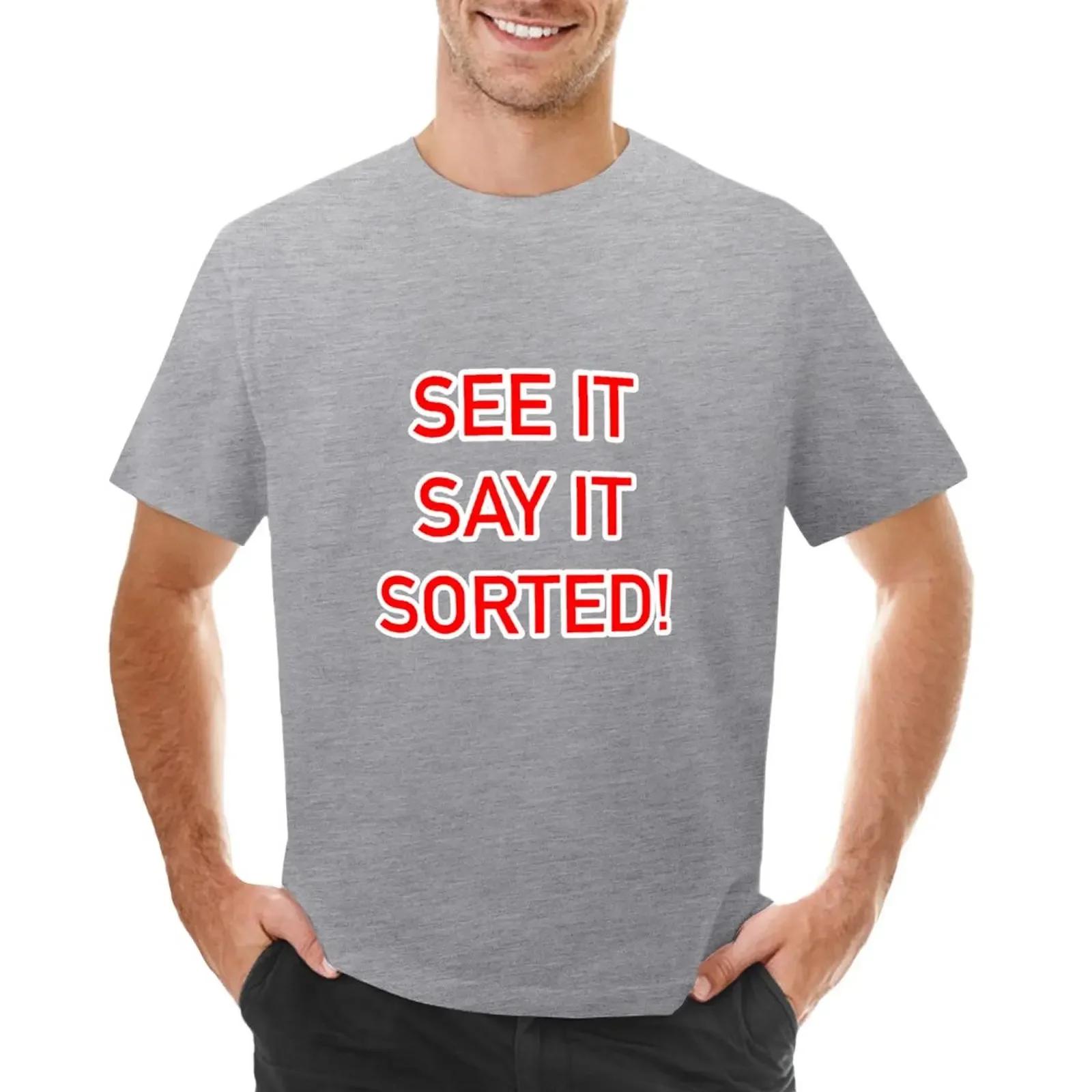 

See it Say it Sorted TShirt plain quick drying summer tops funny t shirts for men S