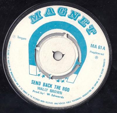 7inch Record WALLY BROWN  Send Back The Rod MA61 MAGNET UK Reggae Ska  Dub Used