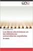 Libro Los Libros Electronicos En Las Bibliotecas Universitarias Espanolas