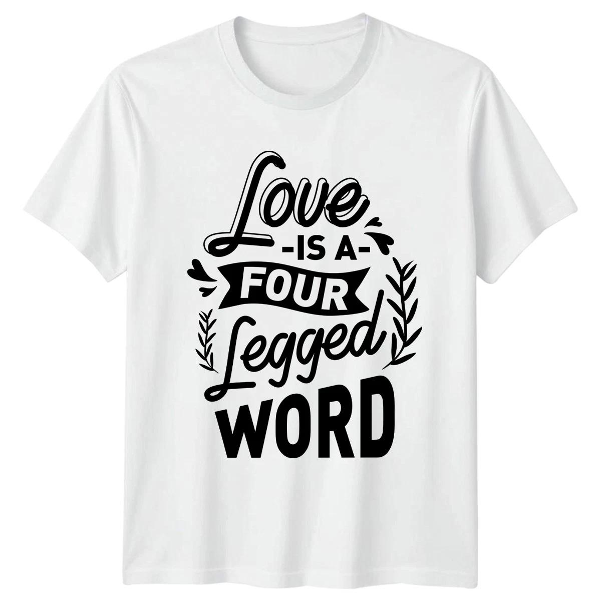 Love Is A Four Legged T-Shirt Dog Pet Lover Birthday Gift For Him And Her XXL