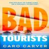 Bad Tourists by Caro Carver Hardback Book 9780857505101