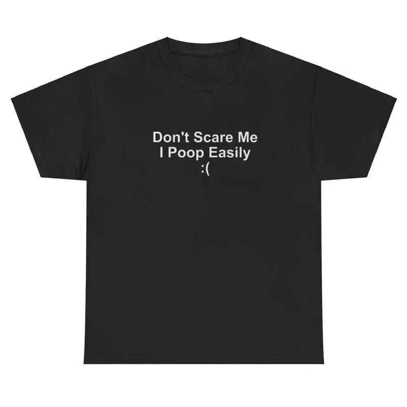 Dont Scare Me I Poop Easily T Shirt Funny Oddly Specific Cursed Weirdcore Tee