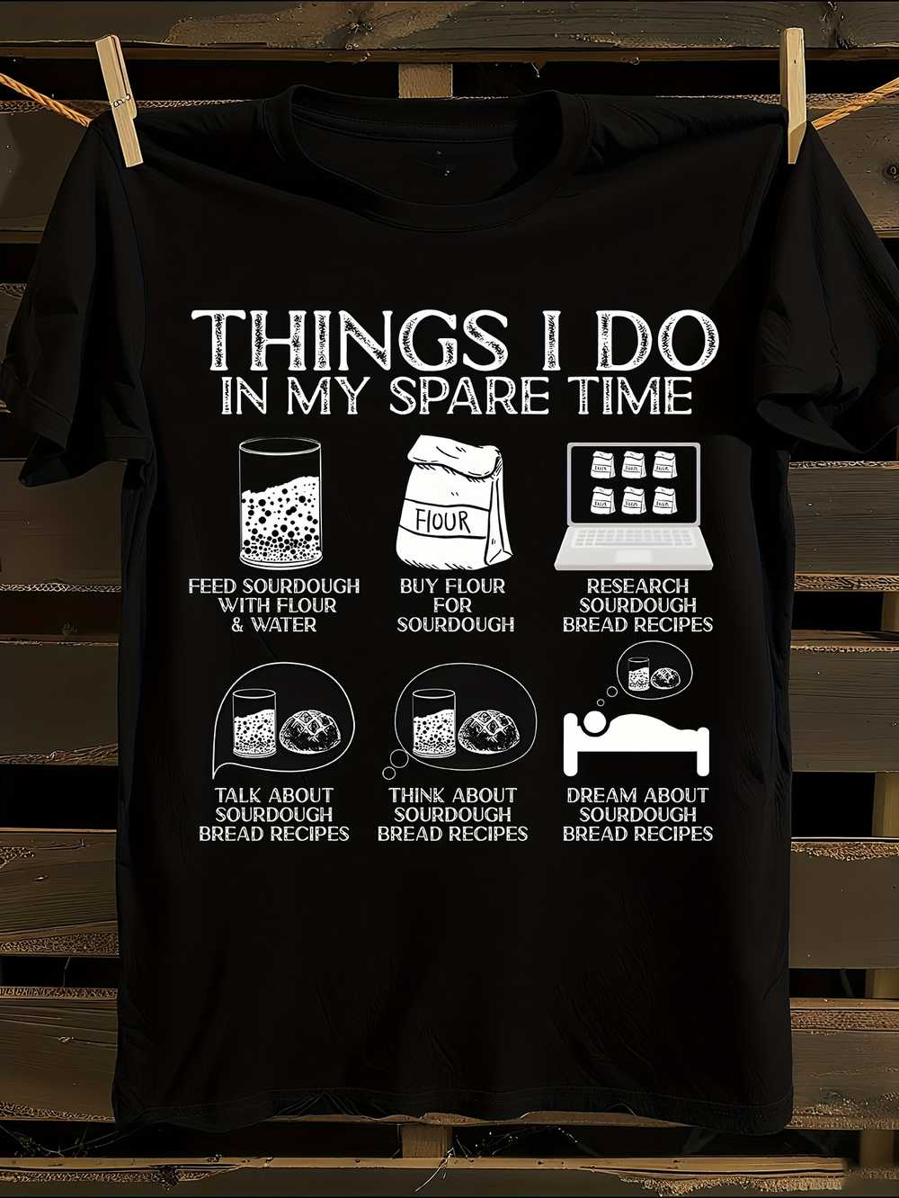 Things I Do In My Spare Time Sourdough Baker T-Shirt XXXL