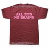 All Tits No Brains Funny Women Girls Sarcastic T-shirts Men Fashion Casual Tshirt 100% Cotton Loose Oversized T Shirt