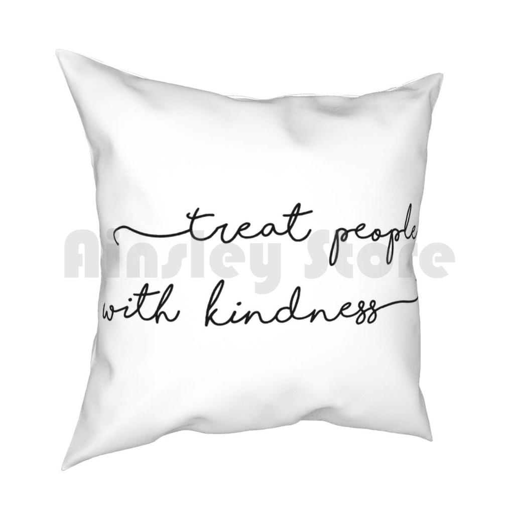 Treat People With Kindness Pillow Case Printed Home Soft Throw Pillow Treat People With Kindness Kind Message Positive