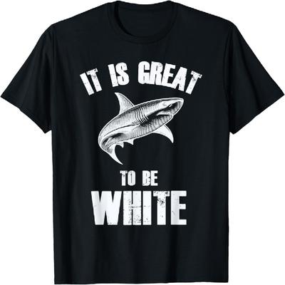 It Is Great To Be White Shark Lover Funny Pun T-Shirt