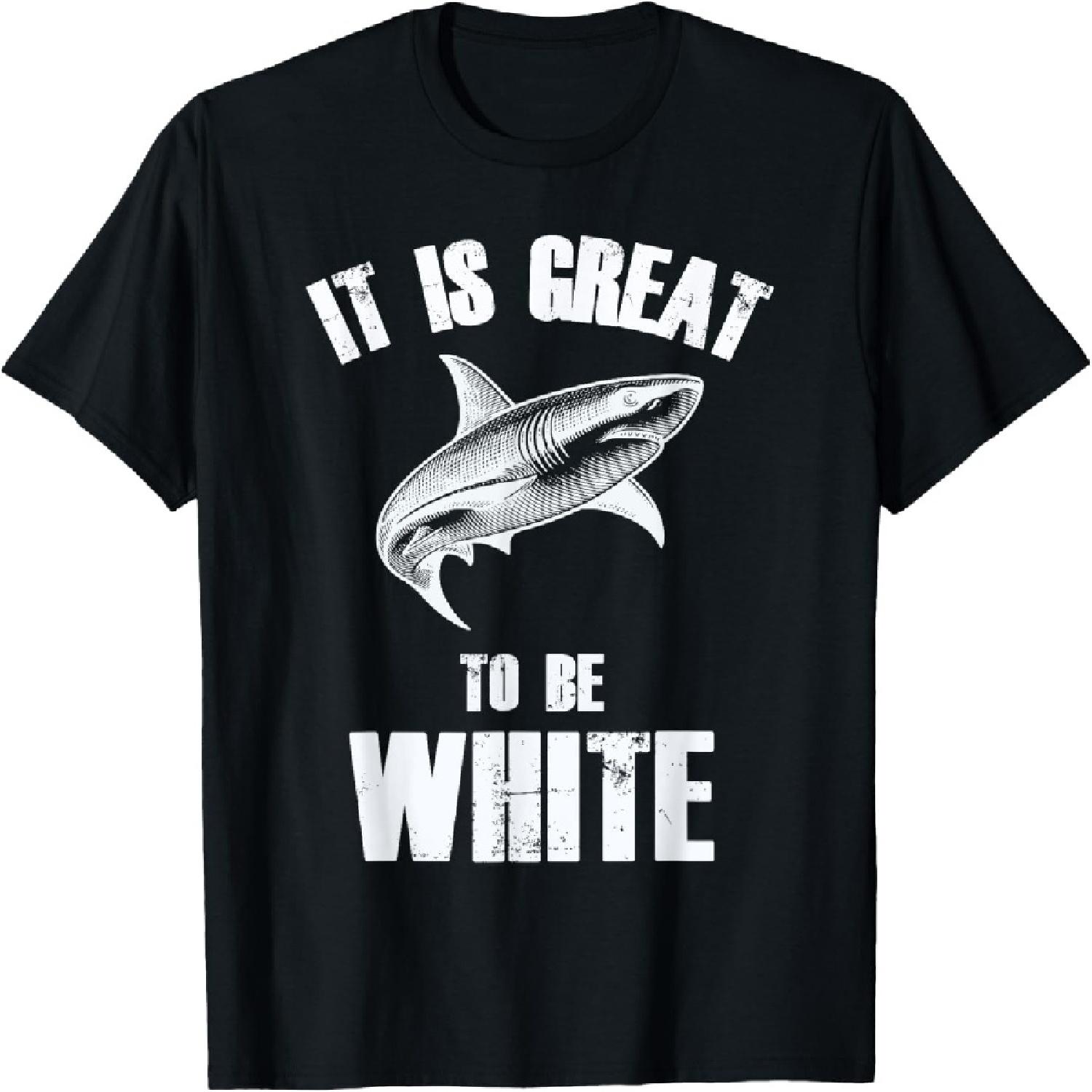 It Is Great To Be White Shark Lover Funny Pun T-Shirt S