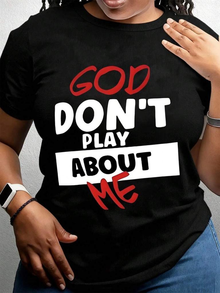 Women'S T-Shirts God Don'T Play about Me Soft And Comfortable