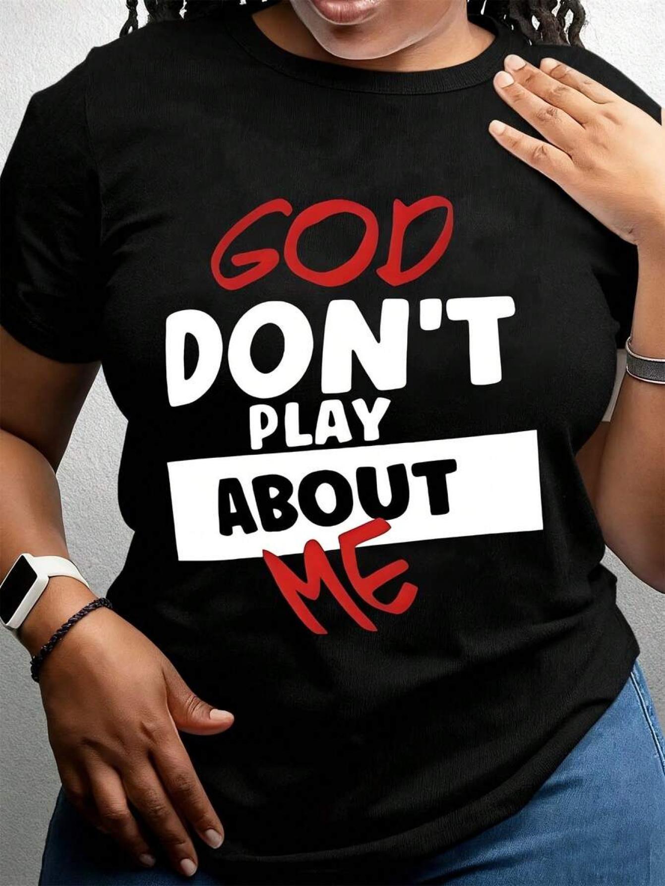 Women S T-Shirts God Don T Play about Me Soft And Comfortable S разноцветный