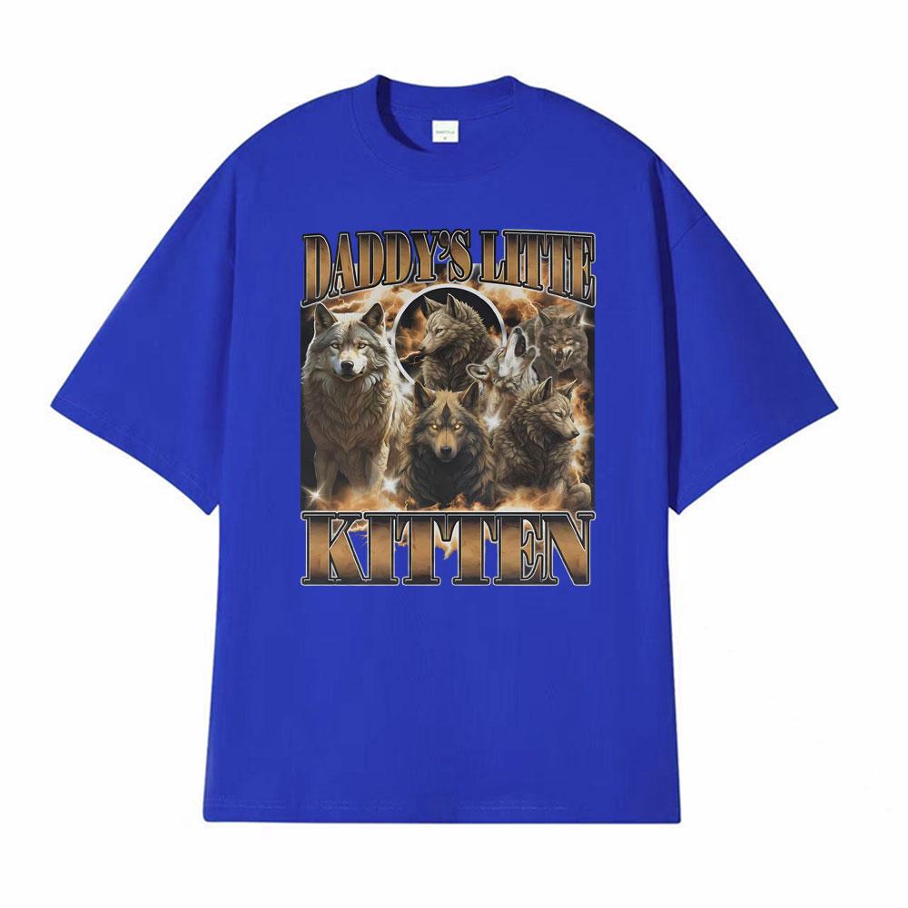Daddys Little Kitten Print T Shirt Meme Alpha Wolf Werewolf 90s Vintage Tshirts Men Women Fashion Oversized Hot Sale T Shirts