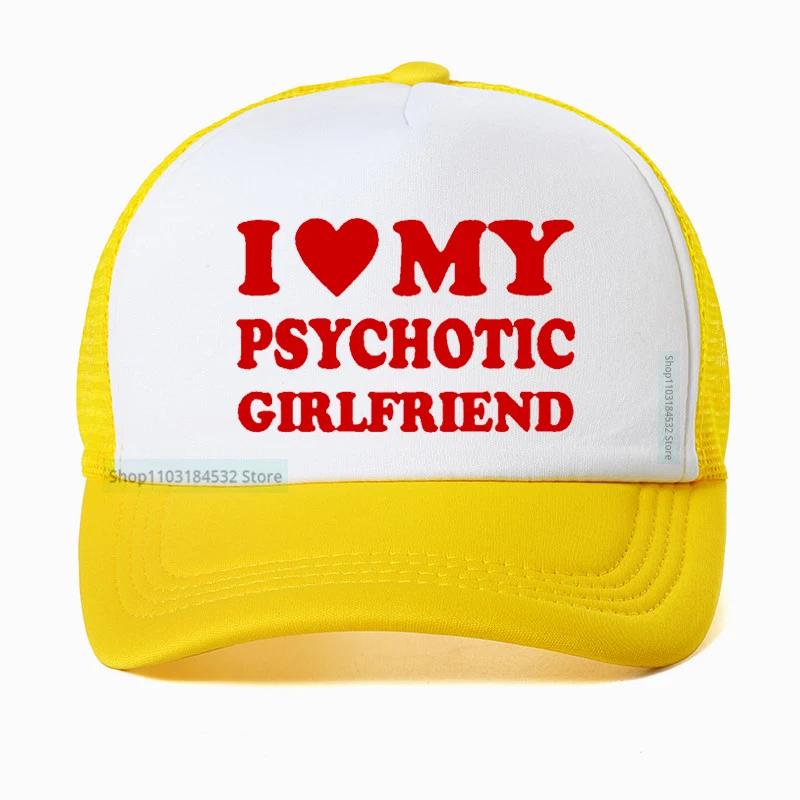 I Love My Psychotic Girlfriend hat Graphic Cotton Streetwear Baseball Cap Birthday Gifts Summer Style Snapback hats