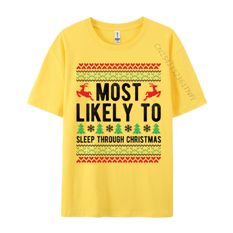 Most Likely To Sleep Through Christmas Family XMas TShirts For Unisex New Fashion O Neck 100 Cotton Fabrictop TShirts