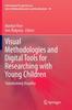 The Visual Methodologies and Digital Tools for Researching with Young Children : Transforming Visuality : 10 Book