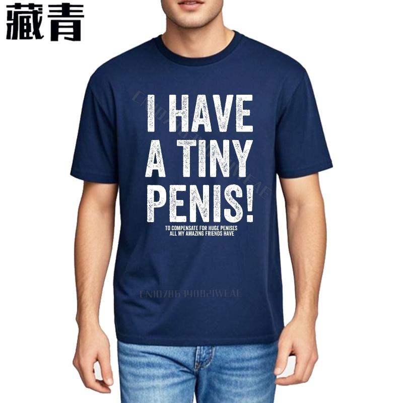 Unisexs T Shirt Soft Vintage Tshirt I Have A Tiny Penis Quickdry Trendy Tshirt Stylish Casual Tee Brand