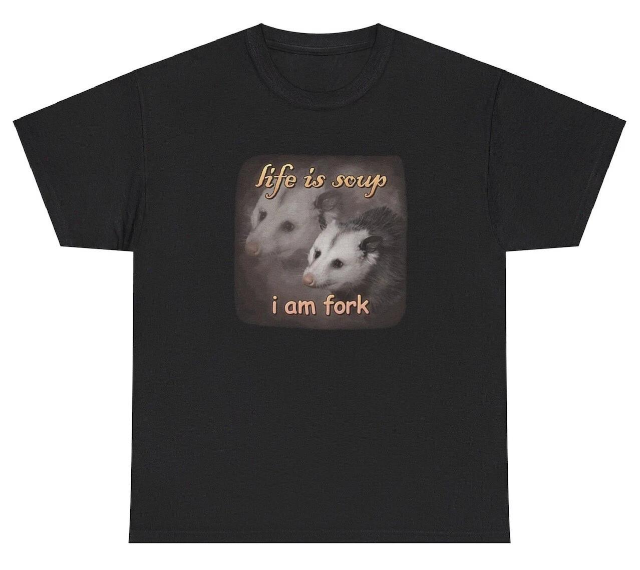Life Is Soup I Am Fork Possum TShirt Funny Oddly Specific Dank Meme Gag Gift Tee 4XL