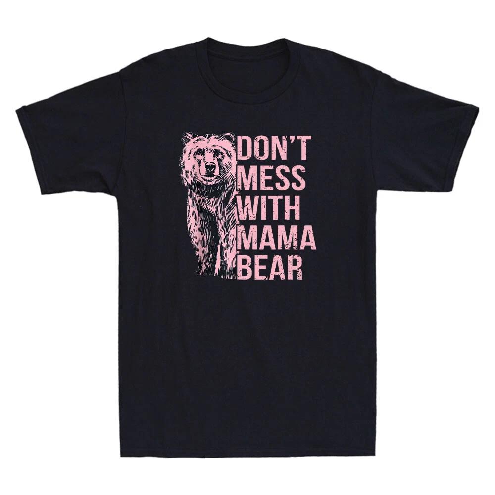 Don t Mess With Mama Bear T-Shirt Mothers Day Mom Grandma Vintage Unisex T-Shirt XXL