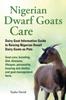 Het Boek Nigerian Dwarf Goats Care : Dairy Goat Information Guide To Raising Nigerian Dwarf Dairy Goats As Pets