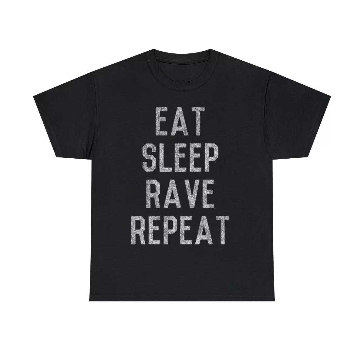 Eat Sleep Rave Repeat Graphic Tee Shirt, S-5XL 3XL