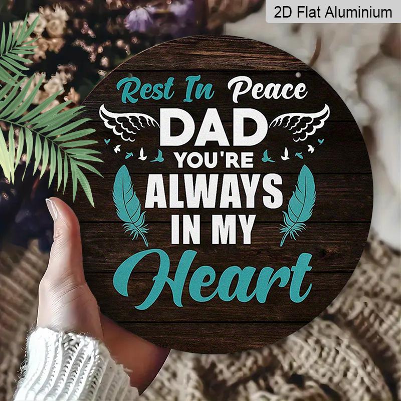2D Flat, 1pc, 7.87x7.87Inch 2D Flat Round Aluminum Sign, Vintage Aluminum Plaque with "Rest In Peace Dad You're Always In My Heart" Inscription