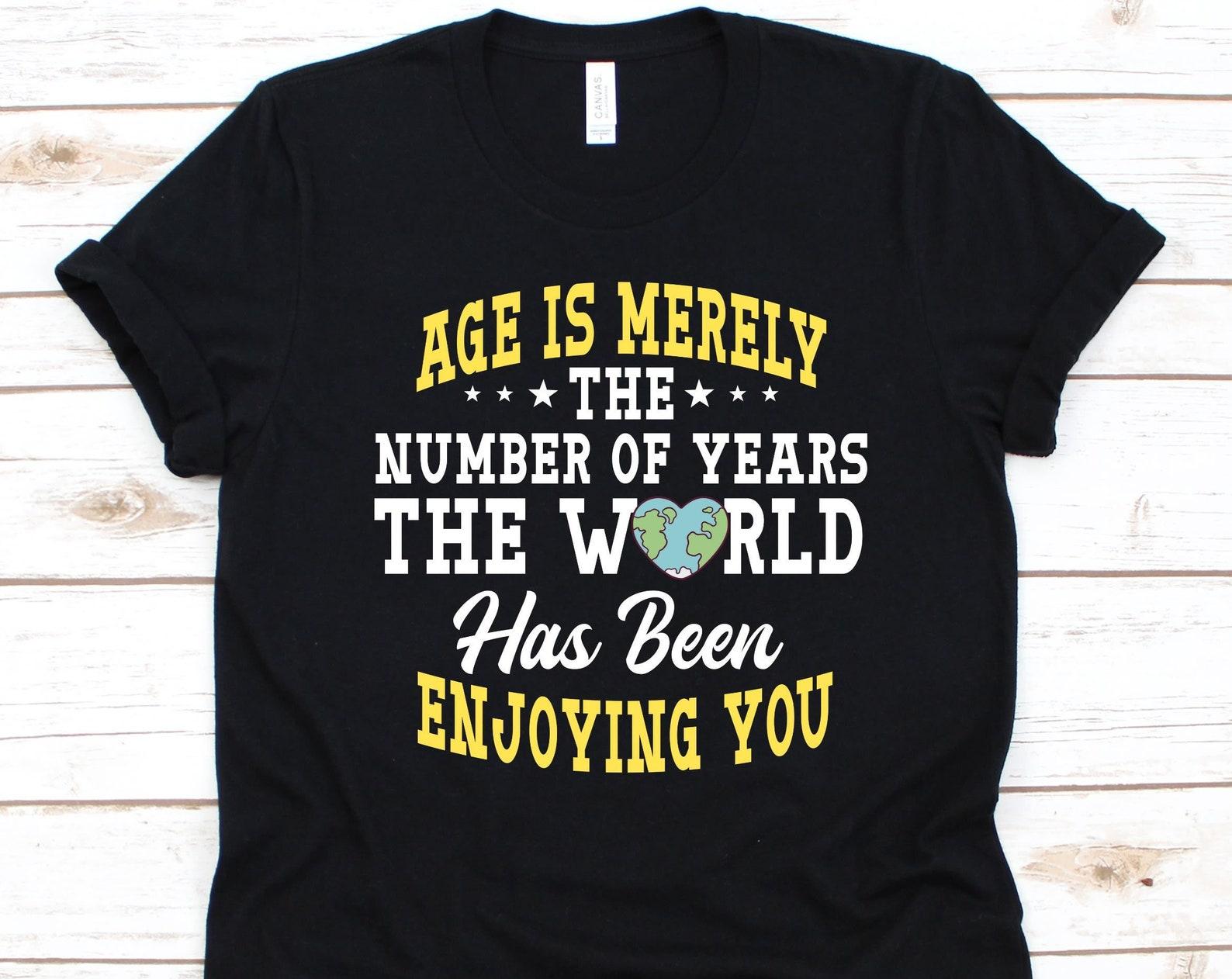 Age Is Merely The Number Of Years The World Shirt, Gift for Senior Citizens, Old Age Pensioner, Elderly Person, Retiree Design, Older Adults 2XL
