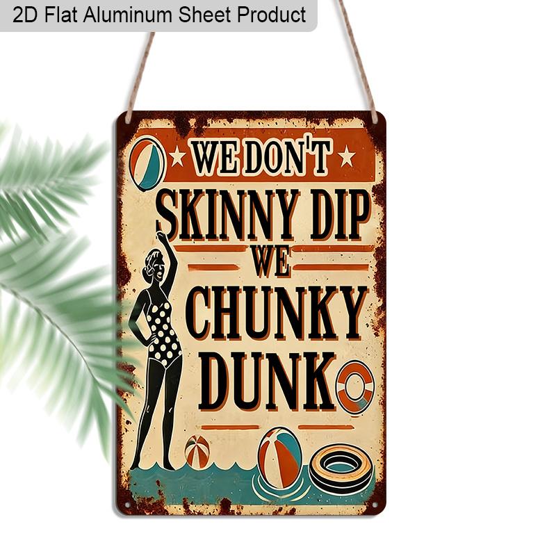 

2D Flat 1pc Aluminum Sign We Dont Skinny Dip We Chunky Dunk Funny Pool Humor Wall Decor Plaque for Home Pool Patio Beach House Perfect Gift 20*30cm