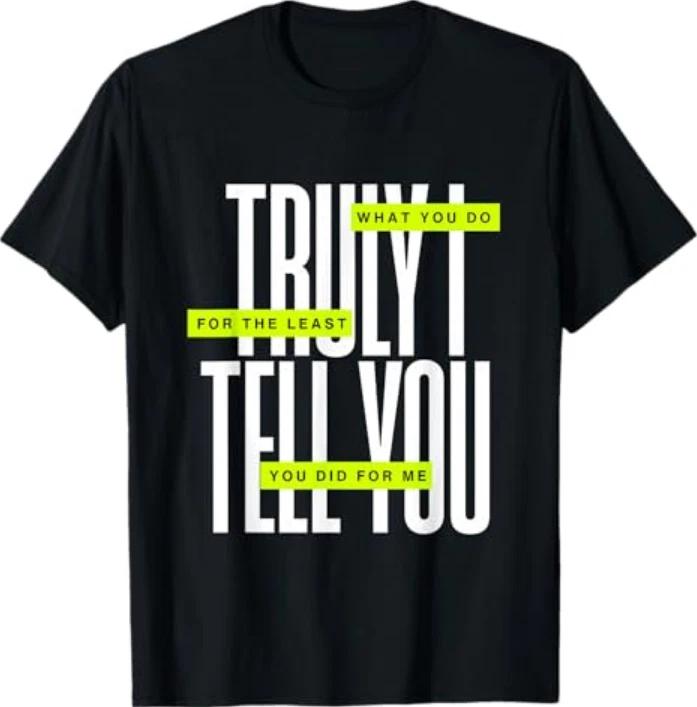 Bible Quote Truly I Tell You Tshirt S