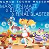 Namco Sound Museum Maze Blast Off Final ~Märchen & & Blaster~