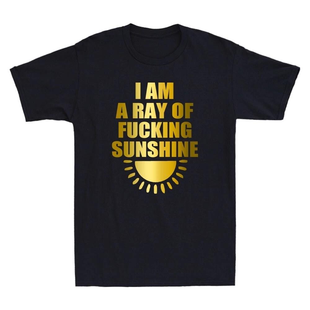 

I Am A Ray of Fuckng Sunshine Funny Quote Saying Joke Gift Novelty Men s T-Shirt 5XL різнокольоровий