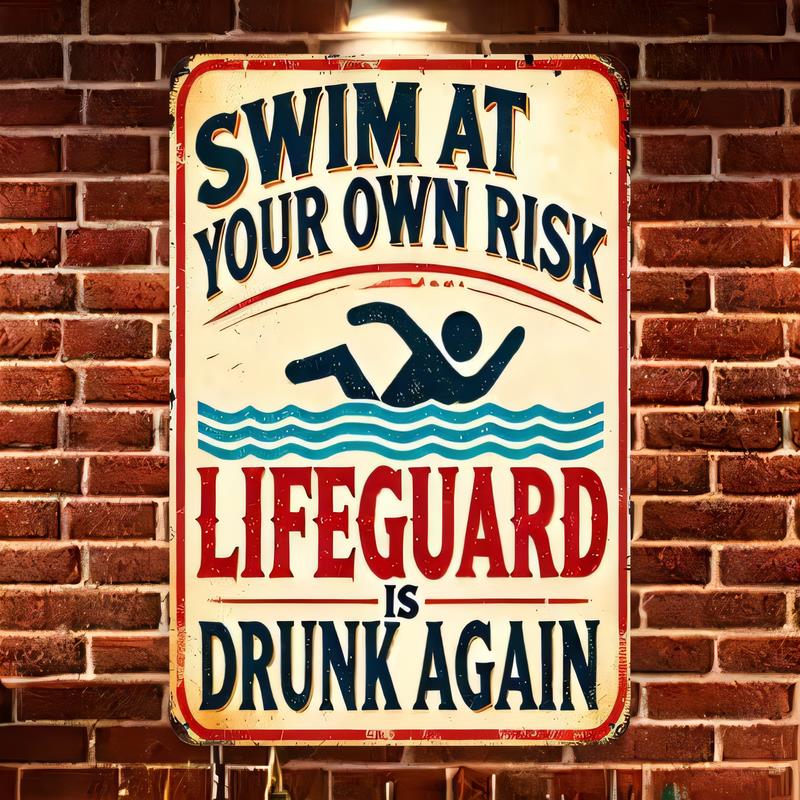 Tin Sign Metal Wall Art Swim At Your Own Risk Lifeguard Is Drunk Again Funny Beach Pool Warning Plaque Retro Vintage Aged Look