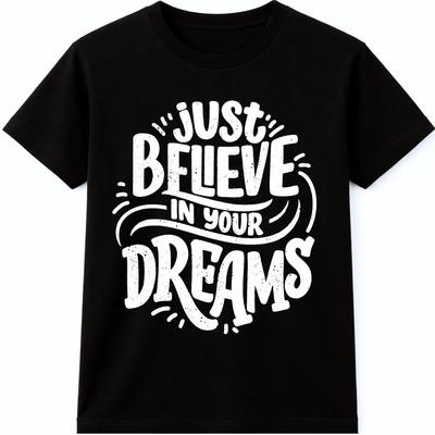 Believe In Your Dreams T Shirt Inspirational Motivation Quote Positive Graphic