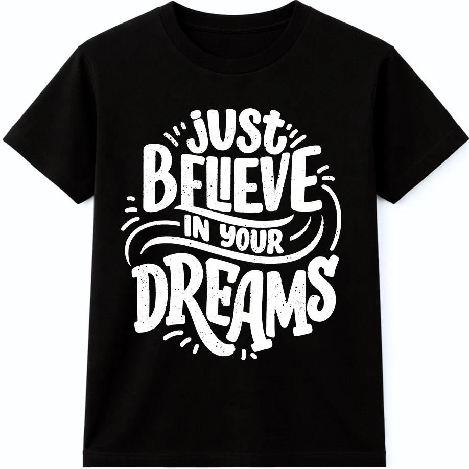 Believe In Your Dreams T Shirt Inspirational Motivation Quote Positive Graphic M