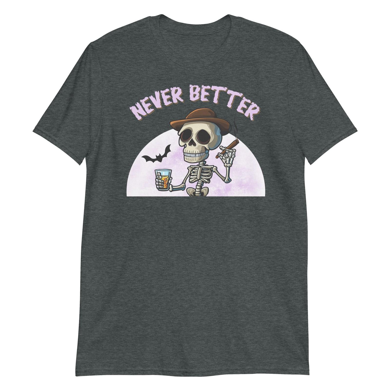 Never Better T Shirt Halloween Party Funny Halloween Costume Skeleton S